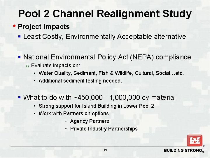 Pool 2 Channel Realignment Study • Project Impacts § Least Costly, Environmentally Acceptable alternative