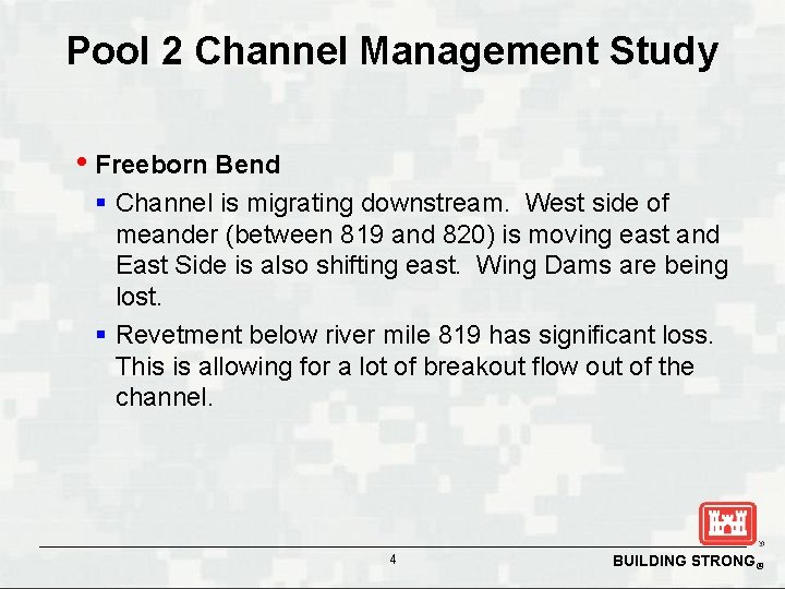 Pool 2 Channel Management Study • Freeborn Bend § Channel is migrating downstream. West