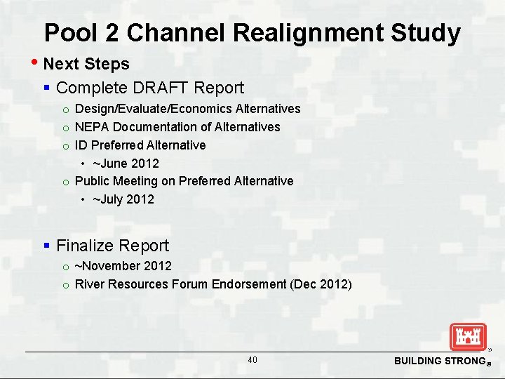 Pool 2 Channel Realignment Study • Next Steps § Complete DRAFT Report o Design/Evaluate/Economics