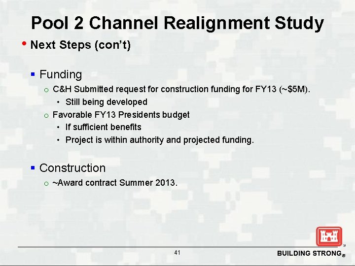 Pool 2 Channel Realignment Study • Next Steps (con’t) § Funding o C&H Submitted
