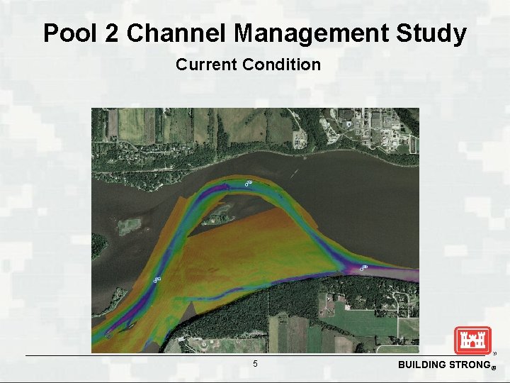 Pool 2 Channel Management Study Current Condition 5 BUILDING STRONG® 