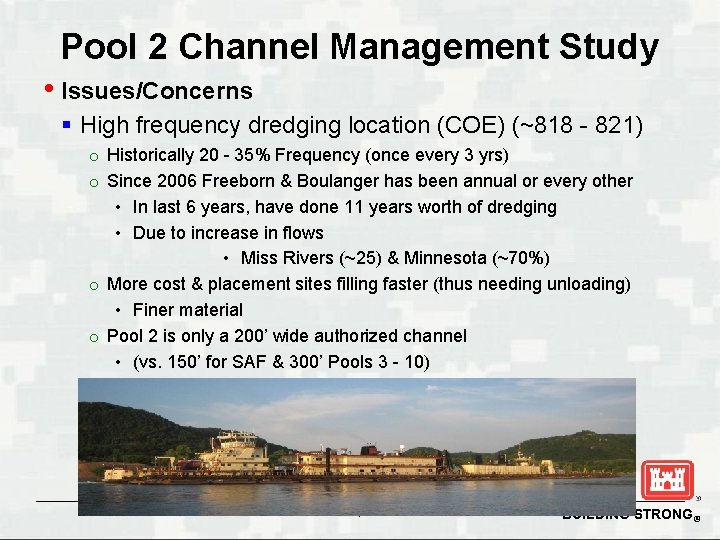 Pool 2 Channel Management Study • Issues/Concerns § High frequency dredging location (COE) (~818