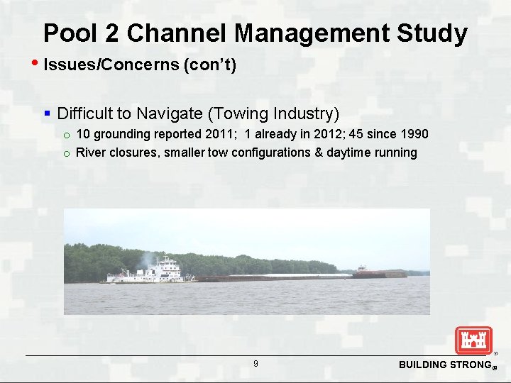 Pool 2 Channel Management Study • Issues/Concerns (con’t) § Difficult to Navigate (Towing Industry)