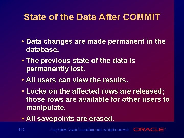 State of the Data After COMMIT • Data changes are made permanent in the