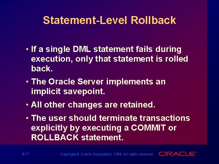 Statement-Level Rollback • If a single DML statement fails during execution, only that statement
