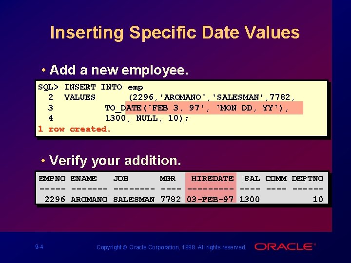 Inserting Specific Date Values • Add a new employee. SQL> INSERT INTO emp 2