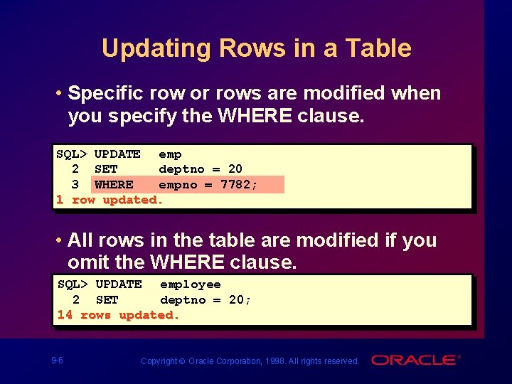 Updating Rows in a Table • Specific row or rows are modified when you