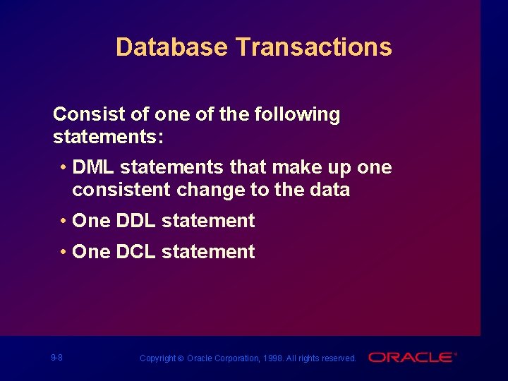 Database Transactions Consist of one of the following statements: • DML statements that make
