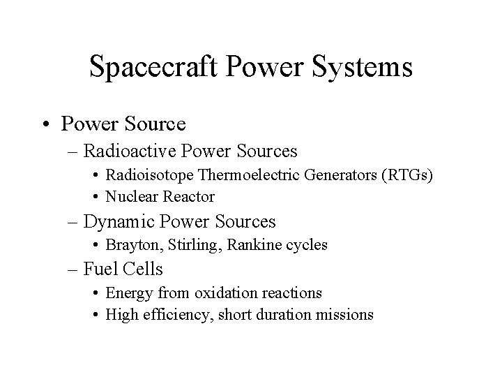 Spacecraft Power Systems • Power Source – Radioactive Power Sources • Radioisotope Thermoelectric Generators