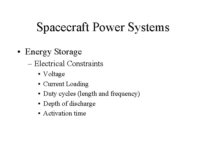 Spacecraft Power Systems • Energy Storage – Electrical Constraints • • • Voltage Current