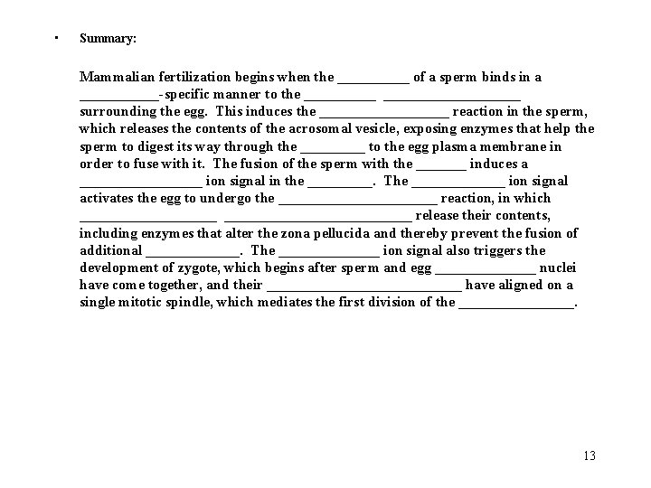 • Summary: Mammalian fertilization begins when the _____ of a sperm binds in • Summary: Mammalian fertilization begins when the _____ of a sperm binds in