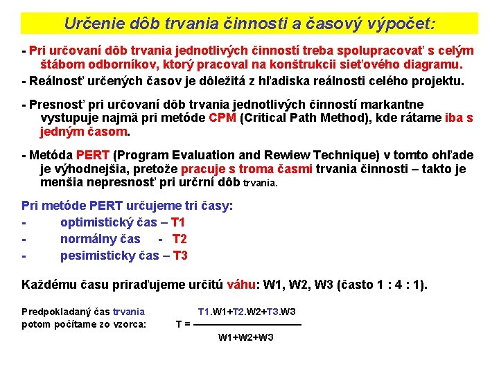 Určenie dôb trvania činnosti a časový výpočet: - Pri určovaní dôb trvania jednotlivých činností