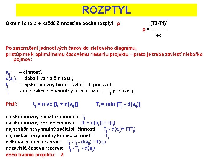 ROZPTYL Okrem toho pre každú činnosť sa počíta rozptyl ρ (T 3 -T 1)2