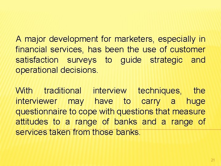A major development for marketers, especially in financial services, has been the use of