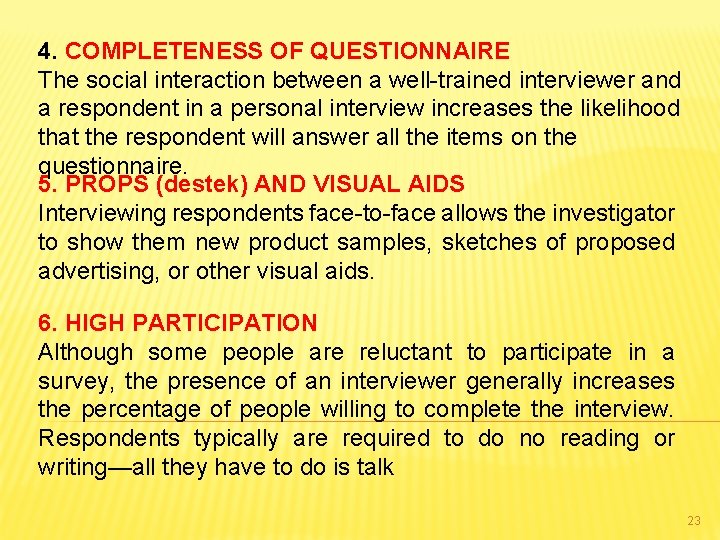 4. COMPLETENESS OF QUESTIONNAIRE The social interaction between a well-trained interviewer and a respondent