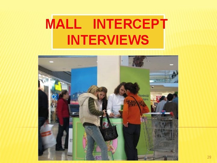 MALL INTERCEPT INTERVIEWS 29 