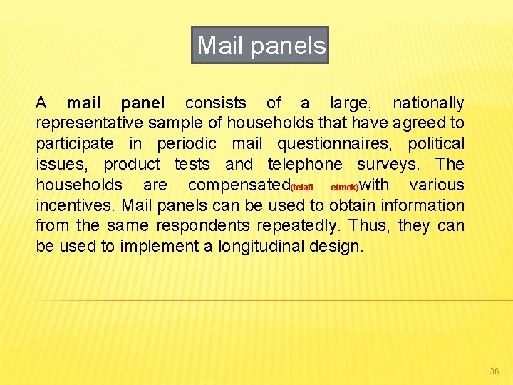Mail panels A mail panel consists of a large, nationally representative sample of households