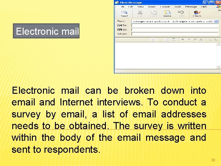 Electronic mail can be broken down into email and Internet interviews. To conduct a