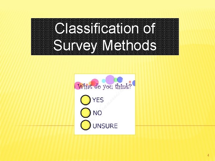 Classification of Survey Methods 4 