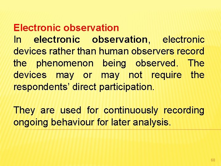 Electronic observation In electronic observation, electronic devices rather than human observers record the phenomenon