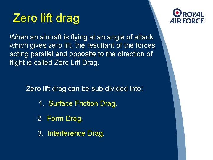 Zero lift drag When an aircraft is flying at an angle of attack which