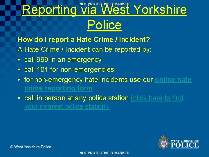 Reporting via West Yorkshire Police How do I report a Hate Crime / Incident?