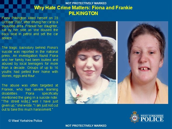 Why Hate Crime Matters: Fiona and Frankie PILKINGTON Fiona Pilkington killed herself on 23