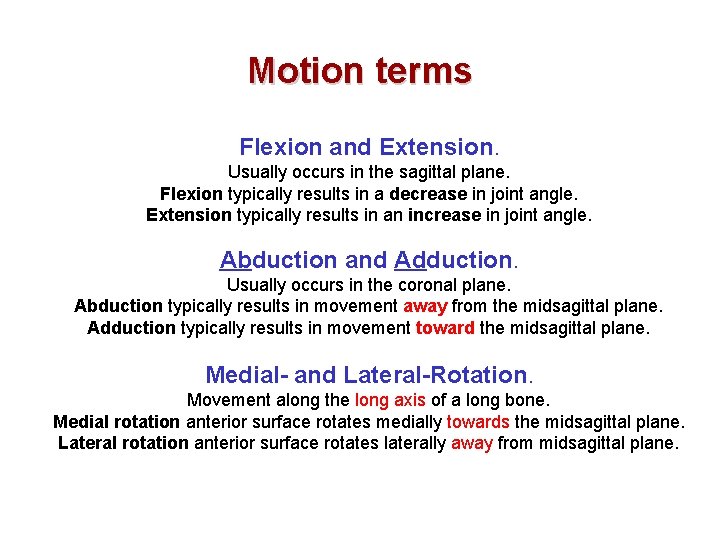 Motion terms Flexion and Extension. Usually occurs in the sagittal plane. Flexion typically results