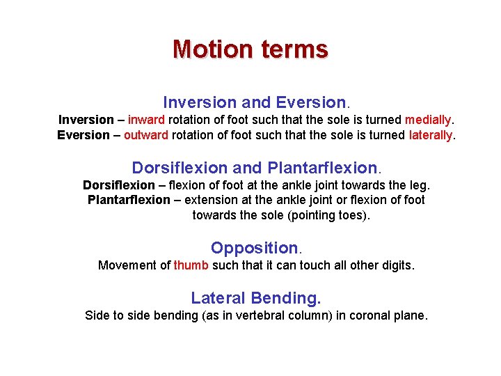 Motion terms Inversion and Eversion. Inversion – inward rotation of foot such that the