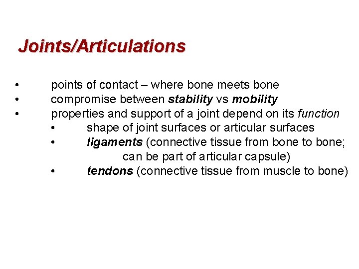 Joints/Articulations • • • points of contact – where bone meets bone compromise between