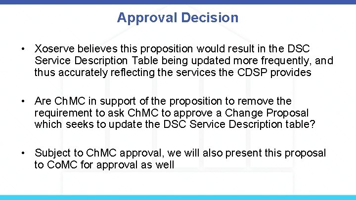 Approval Decision • Xoserve believes this proposition would result in the DSC Service Description