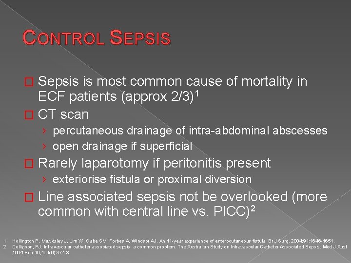 CONTROL SEPSIS Sepsis is most common cause of mortality in ECF patients (approx 2/3)1