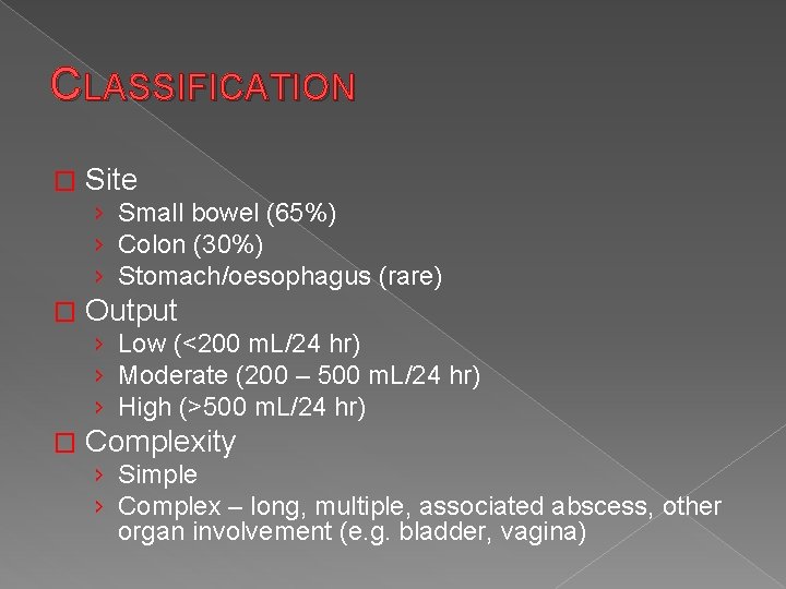 CLASSIFICATION � Site › Small bowel (65%) › Colon (30%) › Stomach/oesophagus (rare) �