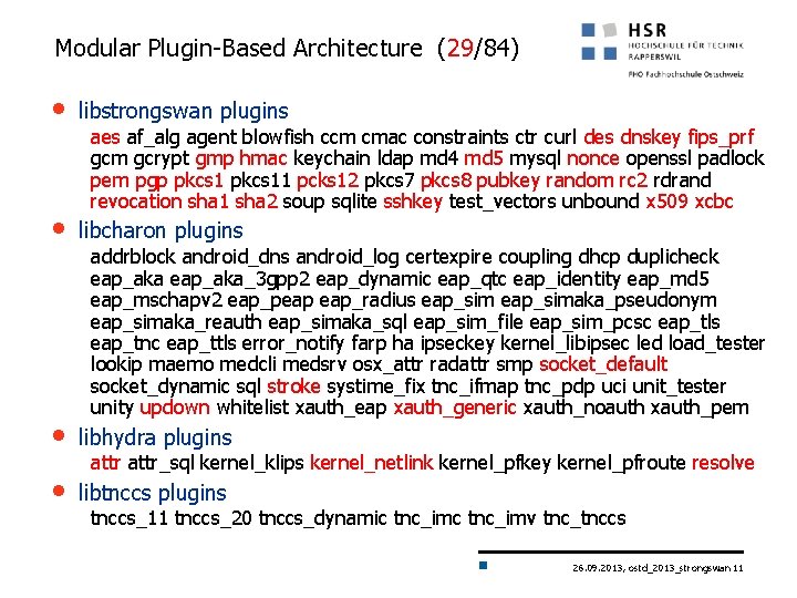 Modular Plugin-Based Architecture (29/84) • libstrongswan plugins • libcharon plugins • libhydra plugins •