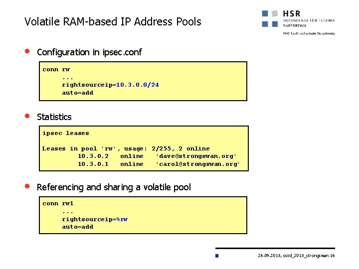 Volatile RAM-based IP Address Pools • Configuration in ipsec. conf conn rw. . .