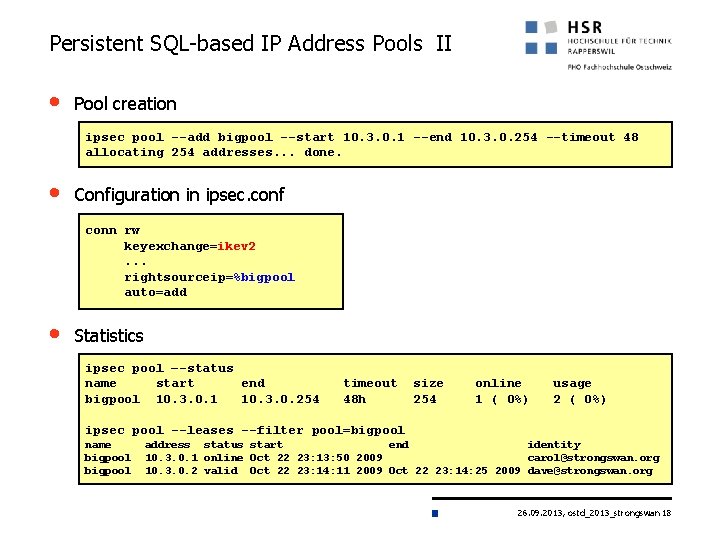 Persistent SQL-based IP Address Pools II • Pool creation ipsec pool --add bigpool --start