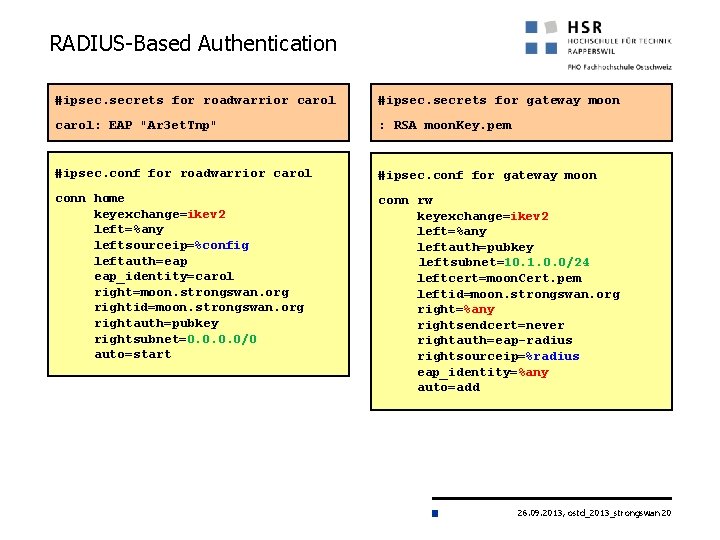 RADIUS-Based Authentication #ipsec. secrets for roadwarrior carol #ipsec. secrets for gateway moon carol: EAP