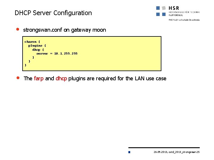 DHCP Server Configuration • strongswan. conf on gateway moon charon { plugins { dhcp