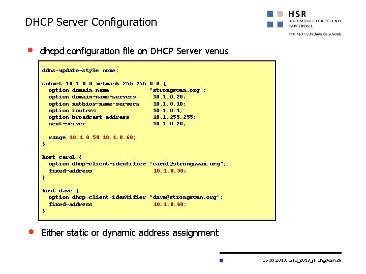 DHCP Server Configuration • dhcpd configuration file on DHCP Server venus ddns-update-style none; subnet