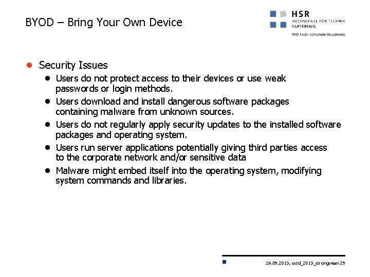 BYOD – Bring Your Own Device ● Security Issues ● Users do not protect