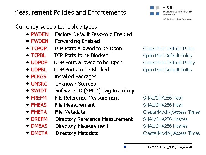 Measurement Policies and Enforcements Currently supported policy types: • • • • PWDEN FWDEN