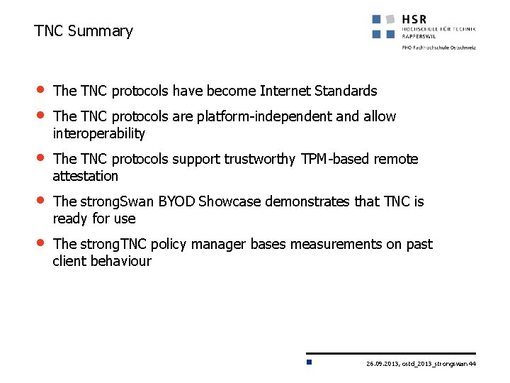 TNC Summary • • The TNC protocols have become Internet Standards • The TNC