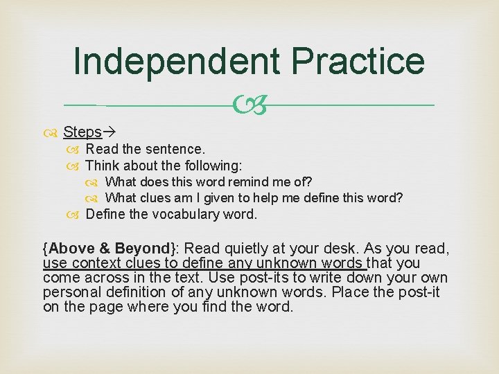 Independent Practice Steps Read the sentence. Think about the following: What does this word