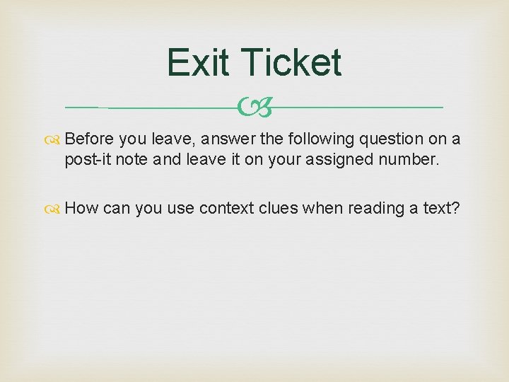 Exit Ticket Before you leave, answer the following question on a post-it note and