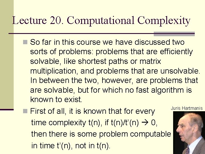 Lecture 20 Computational Complexity n So far in