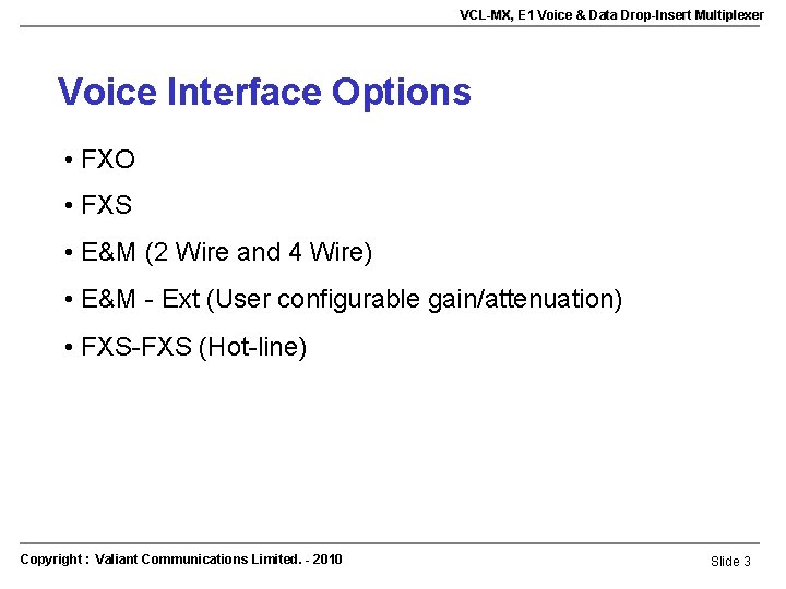 VCL-MX, E 1 Voice & Data Drop-Insert Multiplexer Voice Interface Options • FXO •