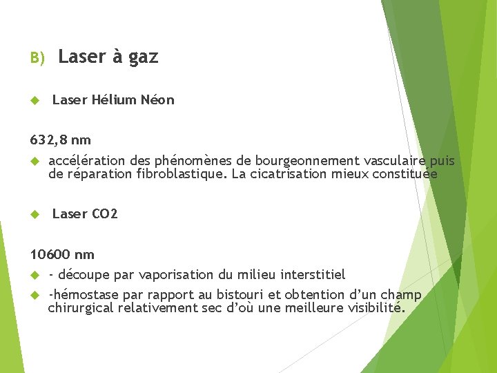 B) Laser à gaz Laser Hélium Néon 632, 8 nm accélération des phénomènes de