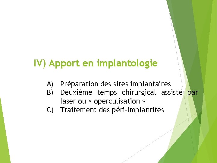 IV) Apport en implantologie A) Préparation des sites implantaires B) Deuxième temps chirurgical assisté