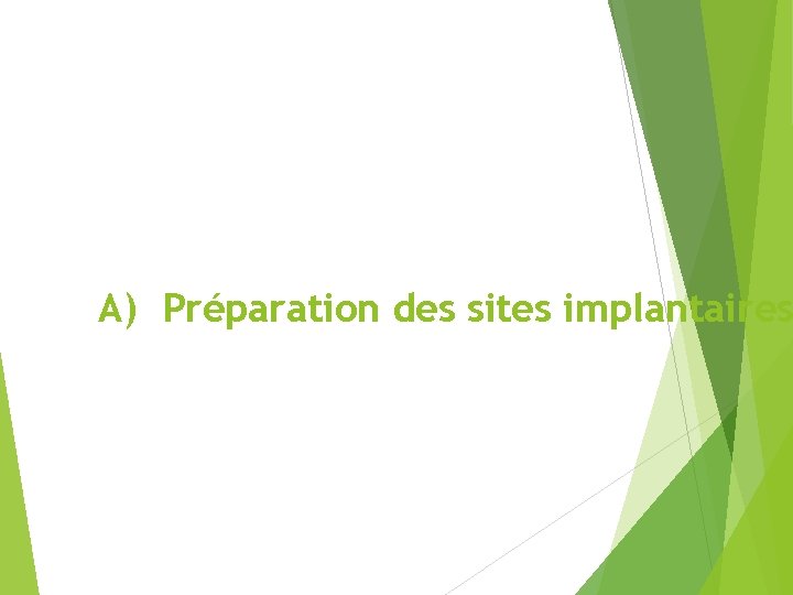 A) Préparation des sites implantaires 