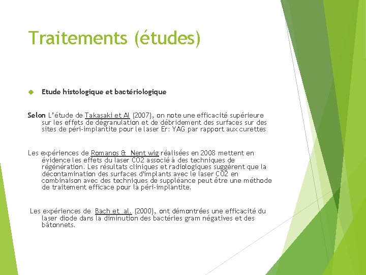 Traitements (études) Etude histologique et bactériologique Selon L’étude de Takasaki et Al (2007), on